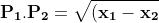 \\\mathbf{P_1.P_2=\sqrt{(x_1-x_2)^2+(y_1-y_2)^2}} \\\mathbf{P_1.P_2=\sqrt{(-4-4)^2+(-3-3)^2}} \\\mathbf{P_1.P_2=\sqrt{(8^2+6^2}=\sqrt{100}=10}